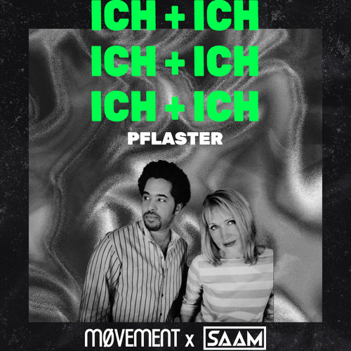 ICH + ICH - PFLASTER (MØVEMENT x SAAM REMIX) FREE DOWNLOAD