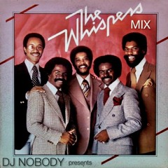 DJ NOBODY presents THE WHISPERS MIX