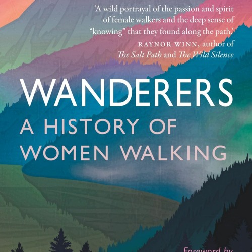 Listen to playlists featuring PDF (read online) Wanderers A History of Women Walking by maria