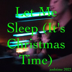 Let Me Sleep (It's Christmas Time)