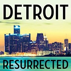 [View] EBOOK EPUB KINDLE PDF Detroit Resurrected: To Bankruptcy and Back by  Nathan B