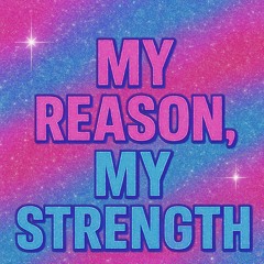 my reason my strength