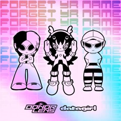 Forget Yr Name ft. DATAGIRL
