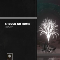 Villy Joy - Should Go Home
