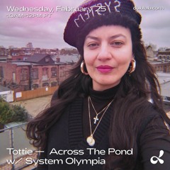 Tottie on DUBLAB Radio- Across The Pond w/ System Olympia (2.24.21)