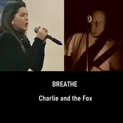 Breathe ( Charlie and the Fox )
