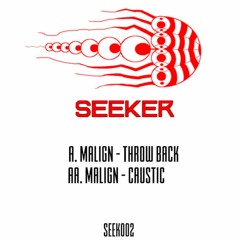 Malign - Throw Back (Seek002)