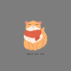 wait for me