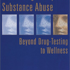 GET PDF ☑️ Preventing Workplace Substance Abuse: Beyond Drug Testing to Wellness by