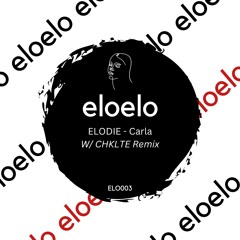 ELODIE - Carla (CHKLTE Remix) [ELO003] (Preview)