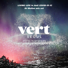 VERT SEOUL LIVING LIFE in Anti COVID-19 #2 DJ Mellan mix set