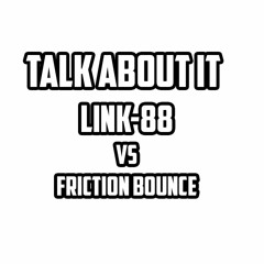 Link - 88 Vs Friction Bounce Mix - Talk About It