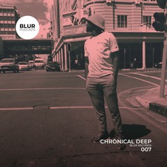 Blur Podcasts 007 - Chronical Deep (Blur Records)