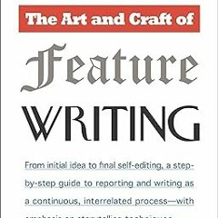 READ DOWNLOAD$! The Art and Craft of Feature Writing: Based on The Wall Street Journal Guide RE