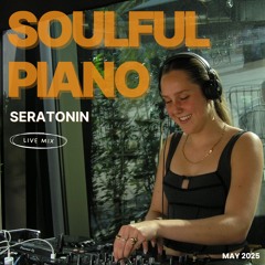 soulful amapiano mix | seratonin | may 2025