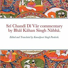 [Access] [KINDLE PDF EBOOK EPUB] Srī Chandī Dī Vār commentary by Bhāī Kāhan Singh Nāb