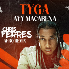 Tyga - Macarena (Chris Ferres Afro Remix)