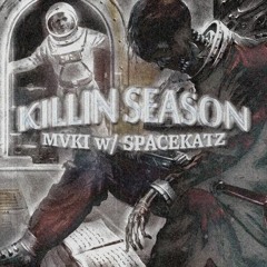 KILLIN SEASON w/ SpaceKatz