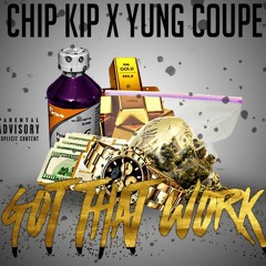 Coupe Featuring Chip Kip - GOT THAT WORK (Produced By. Freddie Beatz)
