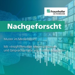 Fraunhofer InnoVisions - Nachgeforscht Folge 13: Muster im Medienstrom