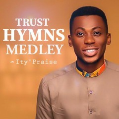 Trust Hymns Medley