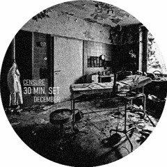 CENSURE -  / 30 Min. Set /  December