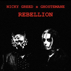 REBELLION -  NICKY GREED & GHOSTEMANE