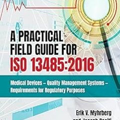 ✔️ [PDF] Download A Practical Field Guide For ISO 13485:2016: Medical Devices - Quality Manageme