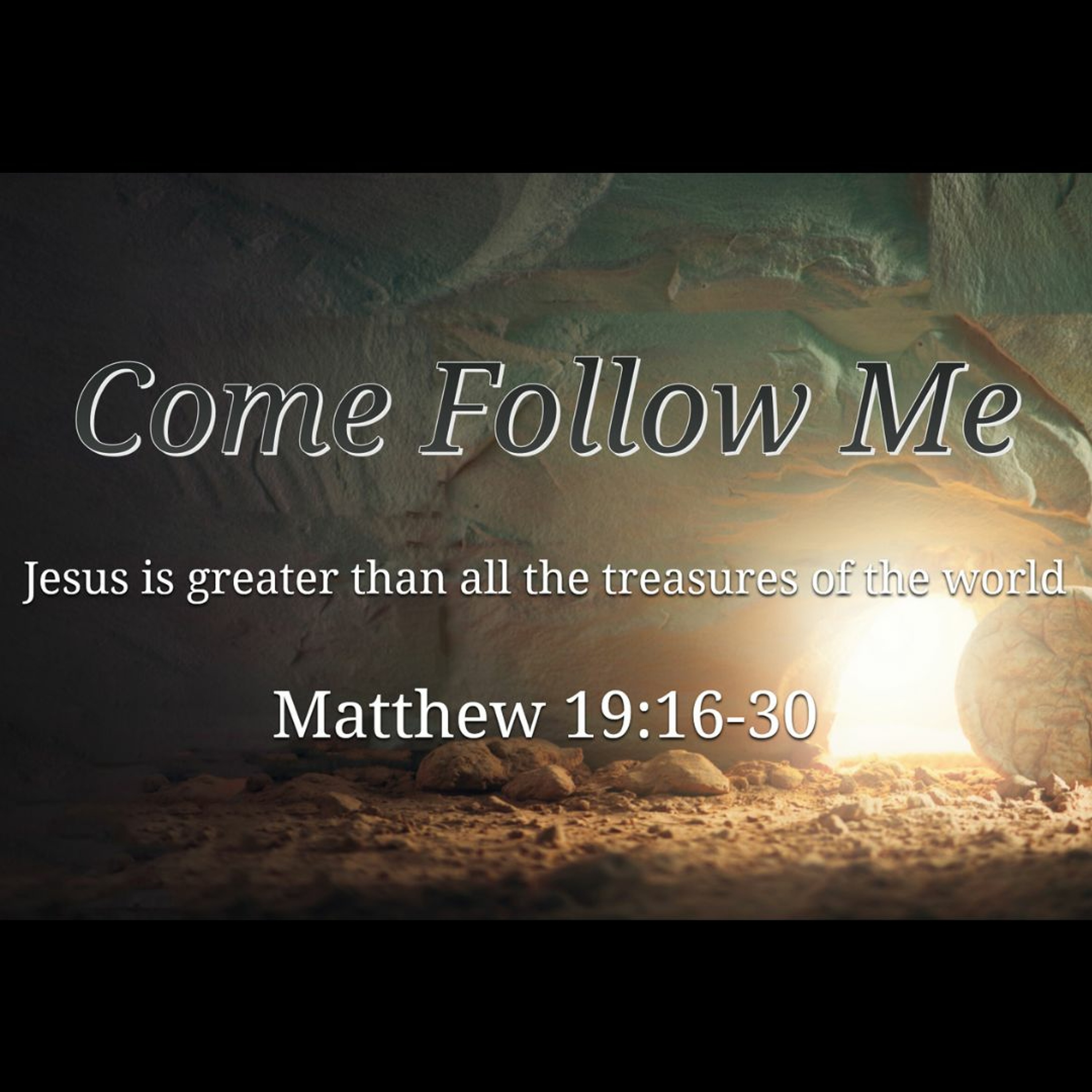 Come Follow Me (Matthew 19:16-30)
