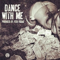 Dance With Me (Produced By Feek Figgas)