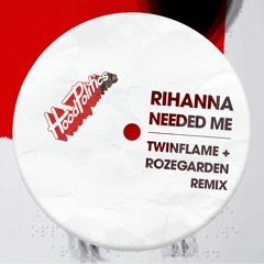 Rihanna- Needed Me (Twinflame & Rozegarden Remix) (Preview)