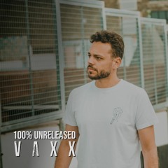 Vaxx - 100% Unreleased Mix