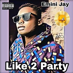 Like 2 Party - Emini Jay (USA Version) #CoinbeatzENT 2022
