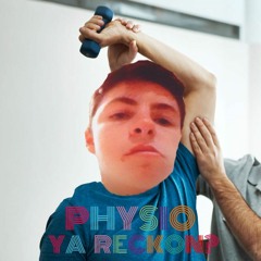Physio Ya Reckon?