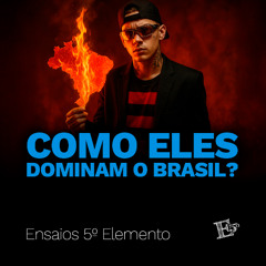 Como Eles DOMINAM o Brasil?