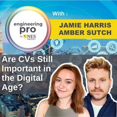 Are CVs Still Important in the Digital Age? | Engineering Pro Podcast