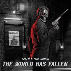 Tzafu & Phil Gonzo - THE WORLD HAS FALLEN