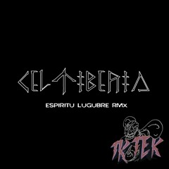 TKTEK - CELTIBERIA / Espiritu Lugubre RMX