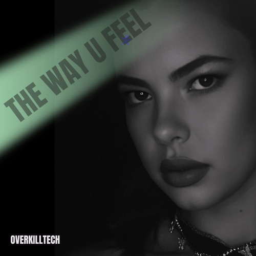 OVERKILLTECH - The Way U Feel