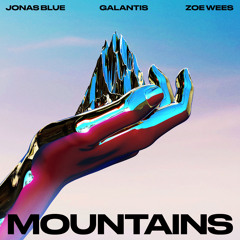 Jonas Blue, Galantis, Zoe Wees - Mountains