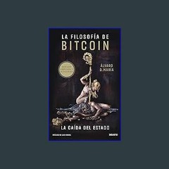 READ [PDF] 📕 La filosofía de Bitcoin: La caída del Estado (Deusto) (Spanish Edition) Pdf Ebook