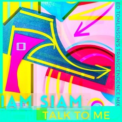 #Free Download.  Iam Siam - Talk To Me (Ed Tomlinson’s Transcendence Mix!)