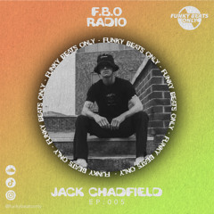F.B.O Radio 005 - Jack Chadfield