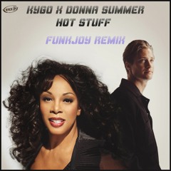 Kygo x Donna Summer - Hot Stuff (funkjoy Remix)