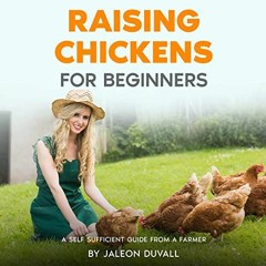 ACCESS KINDLE 📂 Raising Chickens for Beginners: A Self Sufficient Guide from a Farme