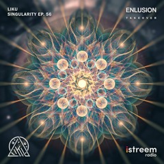 Singularity With Liku Featuring Enlusion - EP56 (3rd Anniversary Special Edition)