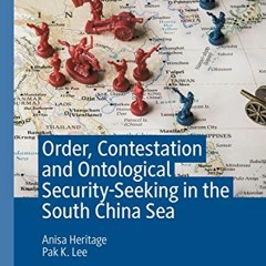 [ACCESS] EPUB 💝 Order, Contestation and Ontological Security-Seeking in the South Ch