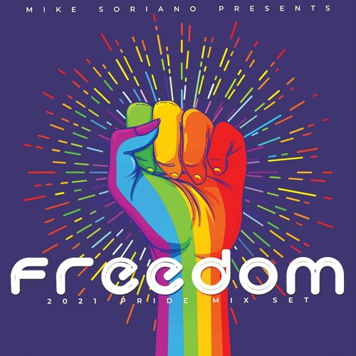 MIKE SORIANO Pres. FREEDOM (2021 PRIDE MIX SET)