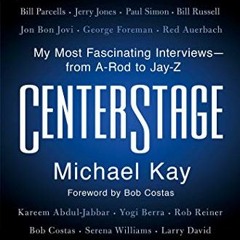 [Access] EBOOK EPUB KINDLE PDF CenterStage: My Most Fascinating Interviews―from A-Rod
