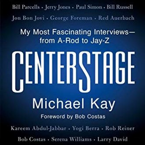 ✔️ [PDF] Download CenterStage: My Most Fascinating Interviews―from A-Rod to Jay-Z by  Michael